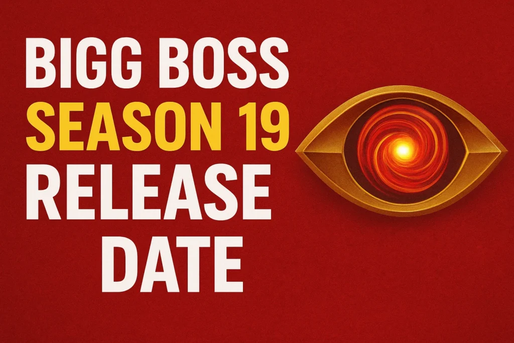 Bigg Boss Season 19 Release Date 