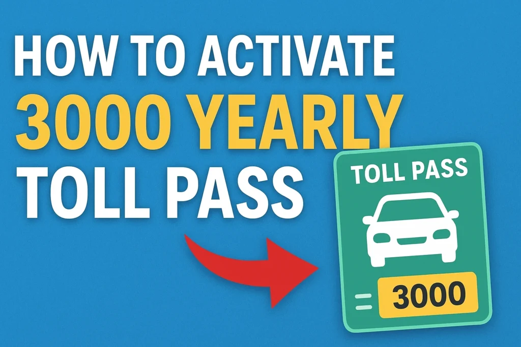 How to Activate 3000 Yearly Toll Pass
