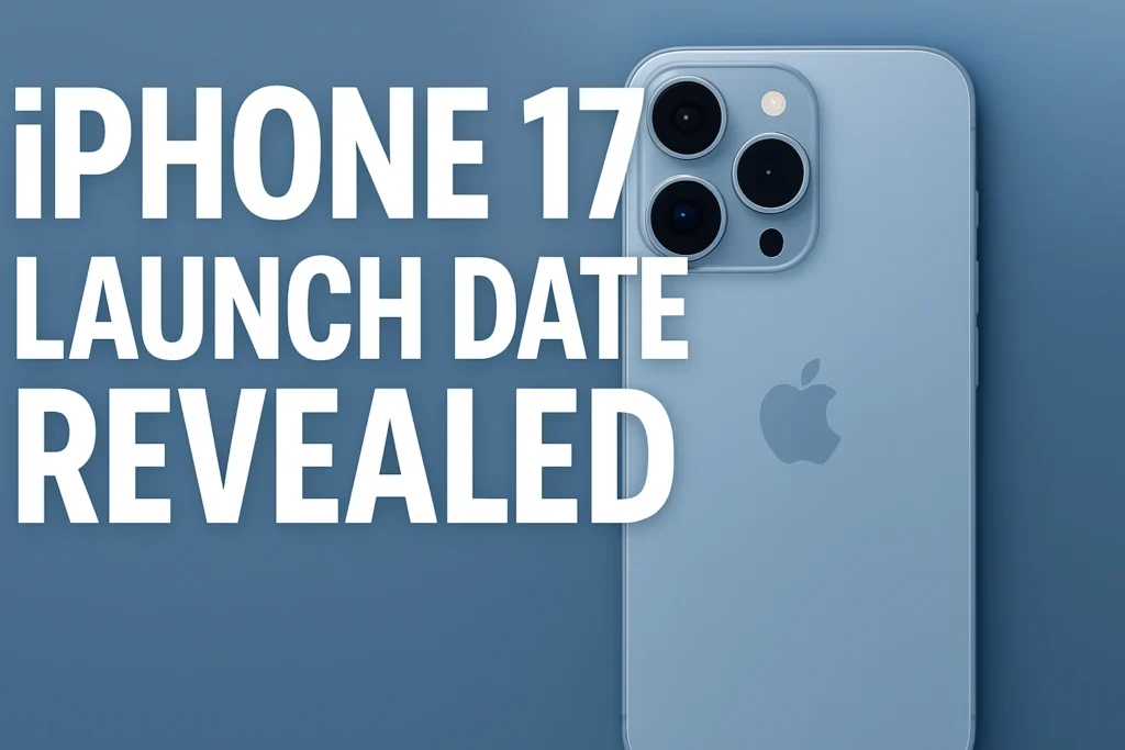 iPhone 17 Launch Date Revealed