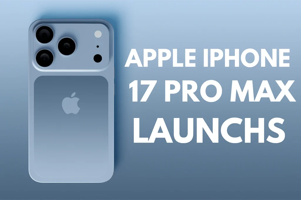 Apple iPhone 17 Pro Max Launchs