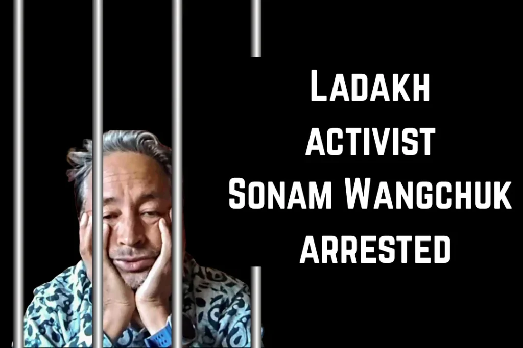Ladakh activist Sonam Wangchuk arrested